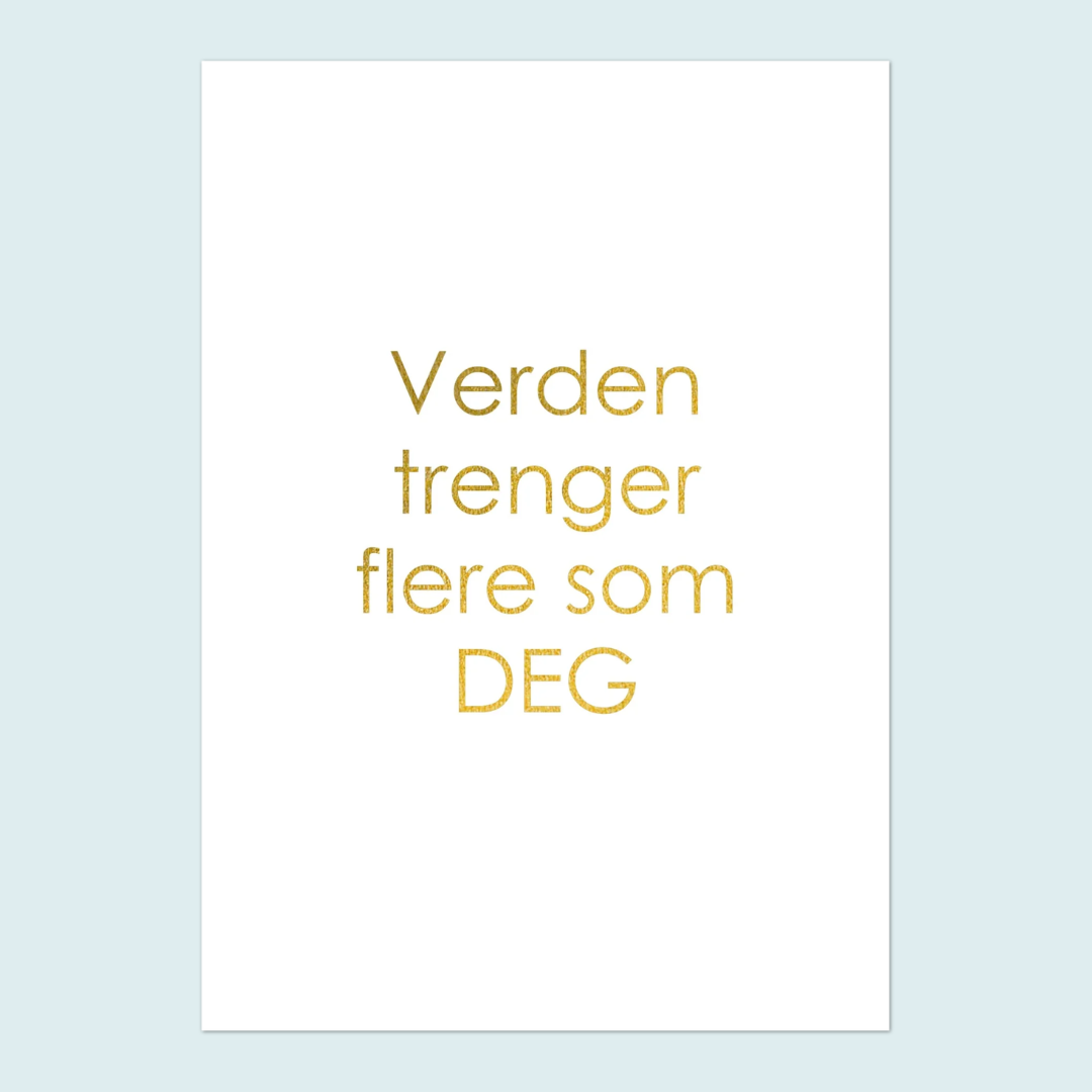 Verden trenger flere som deg